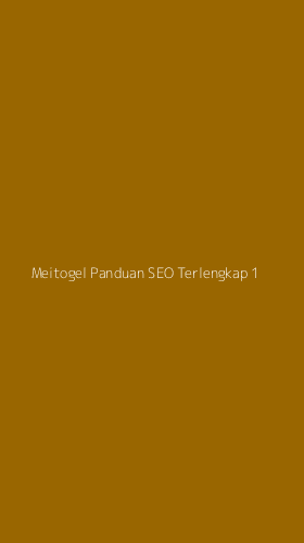 Tampilan Antarmuka Aplikasi Meitogel Panduan Seo Terlengkap - 1