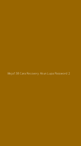 Tampilan Antarmuka Aplikasi Meja138 Cara Recovery Akun Lupa Password - 2