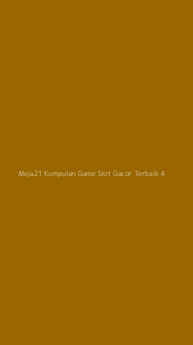 Tampilan Antarmuka Aplikasi Meja21 Kumpulan Game Slot Gacor Terbaik - 4
