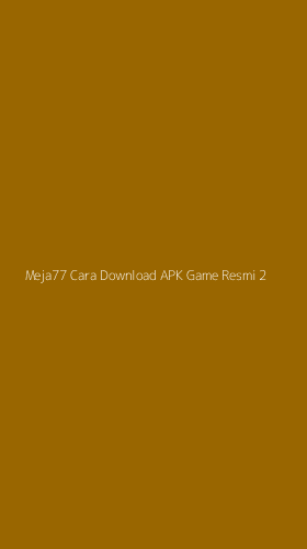 Tampilan Antarmuka Aplikasi Meja77 Cara Download Apk Game Resmi - 2