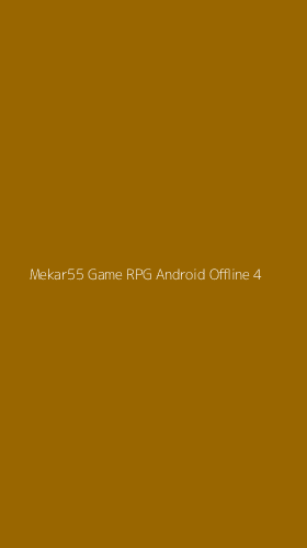Tampilan Antarmuka Aplikasi Mekar55 Game Rpg Android Offline - 4