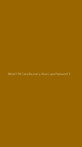 Tampilan Antarmuka Aplikasi Melati138 Cara Recovery Akun Lupa Password - 3