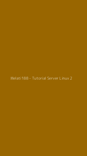 Tampilan Antarmuka Aplikasi Melati188 - Tutorial Server Linux - 2