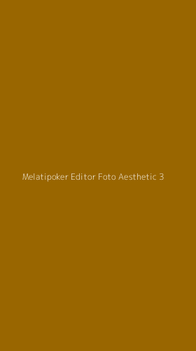 Tampilan Antarmuka Aplikasi Melatipoker Editor Foto Aesthetic - 3