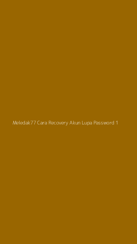 Tampilan Antarmuka Aplikasi Meledak77 Cara Recovery Akun Lupa Password - 1