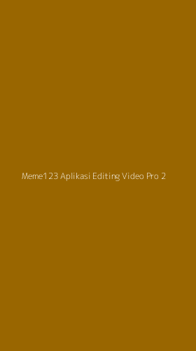 Tampilan Antarmuka Aplikasi Meme123 Aplikasi Editing Video Pro - 2