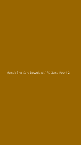 Tampilan Antarmuka Aplikasi Memek Slot Cara Download Apk Game Resmi - 2