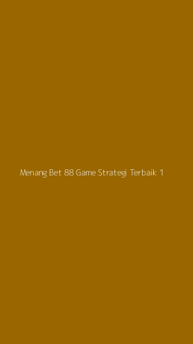 Tampilan Antarmuka Aplikasi Menang Bet 88 Game Strategi Terbaik - 1