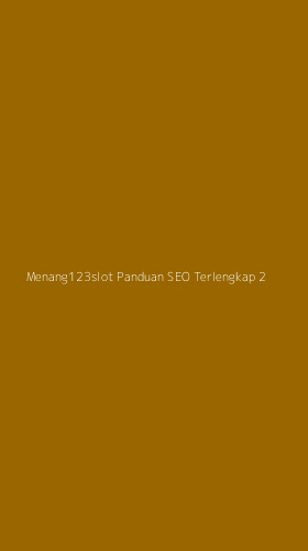 Tampilan Antarmuka Aplikasi Menang123slot Panduan Seo Terlengkap - 2
