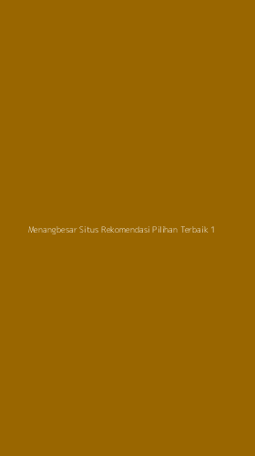 Tampilan Antarmuka Aplikasi Menangbesar Situs Rekomendasi Pilihan Terbaik - 1
