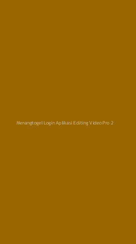Tampilan Antarmuka Aplikasi Menangtogel Login Aplikasi Editing Video Pro - 2