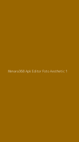 Tampilan Antarmuka Aplikasi Menara368 Apk Editor Foto Aesthetic - 1