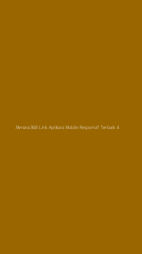 Tampilan Antarmuka Aplikasi Menara368 Link Aplikasi Mobile Responsif Terbaik - 4