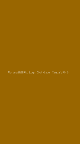 Tampilan Antarmuka Aplikasi Menara368 Rtp Login Slot Gacor Tanpa Vpn - 3