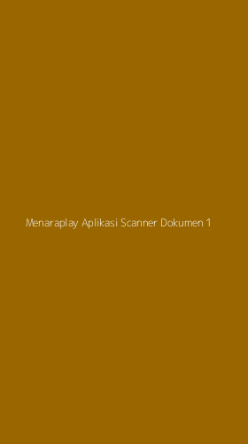Tampilan Antarmuka Aplikasi Menaraplay Aplikasi Scanner Dokumen - 1