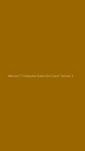 Tampilan Antarmuka Aplikasi Mension77 Kumpulan Game Slot Gacor Terbaik - 3