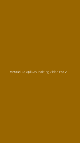 Tampilan Antarmuka Aplikasi Mentari4d Aplikasi Editing Video Pro - 2