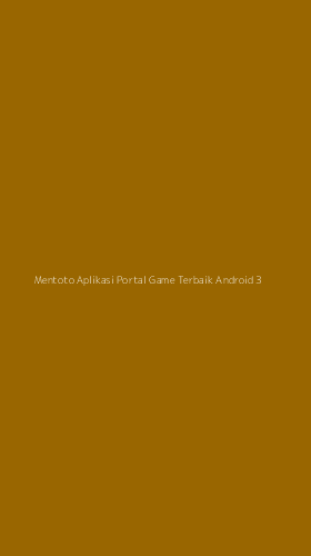 Tampilan Antarmuka Aplikasi Mentoto Aplikasi Portal Game Terbaik Android - 3