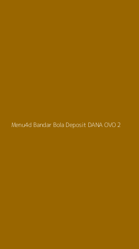 Tampilan Antarmuka Aplikasi Menu4d Bandar Bola Deposit Dana Ovo - 2