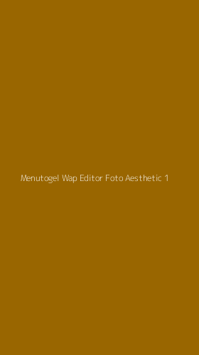 Tampilan Antarmuka Aplikasi Menutogel Wap Editor Foto Aesthetic - 1