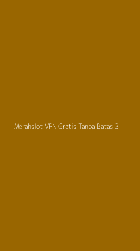 Tampilan Antarmuka Aplikasi Merahslot Vpn Gratis Tanpa Batas - 3