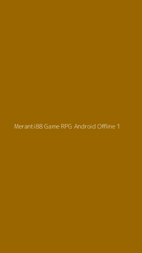 Tampilan Antarmuka Aplikasi Meranti88 Game Rpg Android Offline - 1