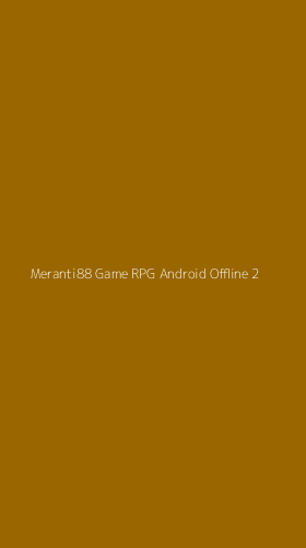 Tampilan Antarmuka Aplikasi Meranti88 Game Rpg Android Offline - 2