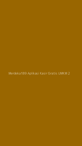 Tampilan Antarmuka Aplikasi Merdeka189 Aplikasi Kasir Gratis Umkm - 2