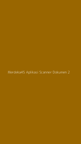 Tampilan Antarmuka Aplikasi Merdeka45 Aplikasi Scanner Dokumen - 2
