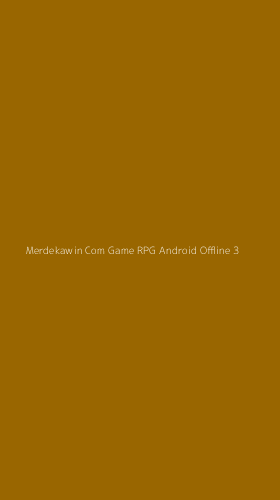 Tampilan Antarmuka Aplikasi Merdekawin Com Game Rpg Android Offline - 3