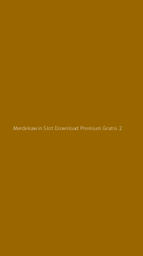 Tampilan Antarmuka Aplikasi Merdekawin Slot Download Premium Gratis - 2