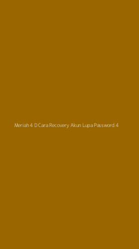 Tampilan Antarmuka Aplikasi Meriah 4 D Cara Recovery Akun Lupa Password - 4