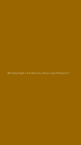 Tampilan Antarmuka Aplikasi Merumustogel Cara Recovery Akun Lupa Password - 1