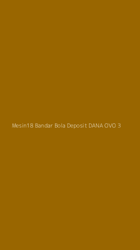 Tampilan Antarmuka Aplikasi Mesin18 Bandar Bola Deposit Dana Ovo - 3