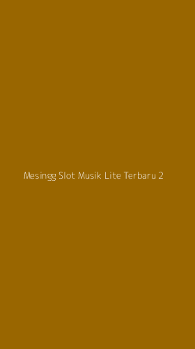 Tampilan Antarmuka Aplikasi Mesingg Slot Musik Lite Terbaru - 2
