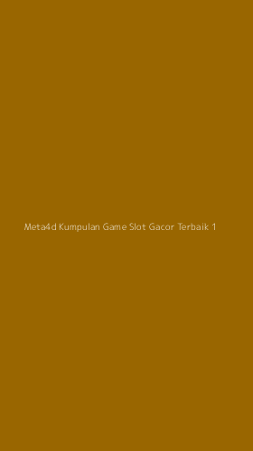Tampilan Antarmuka Aplikasi Meta4d Kumpulan Game Slot Gacor Terbaik - 1