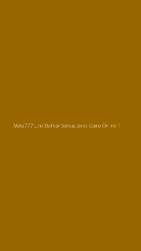 Tampilan Antarmuka Aplikasi Meta777 Link Daftar Semua Jenis Game Online - 1