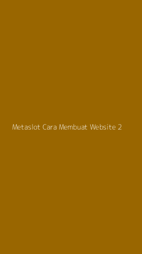 Tampilan Antarmuka Aplikasi Metaslot Cara Membuat Website - 2
