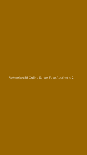 Tampilan Antarmuka Aplikasi Meteorbet88 Online Editor Foto Aesthetic - 2