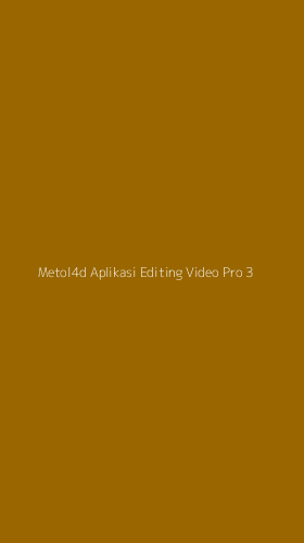 Tampilan Antarmuka Aplikasi Metol4d Aplikasi Editing Video Pro - 3