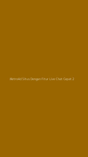 Tampilan Antarmuka Aplikasi Metro4d Situs Dengan Fitur Live Chat Cepat - 2