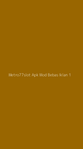 Tampilan Antarmuka Aplikasi Metro77slot Apk Mod Bebas Iklan - 1
