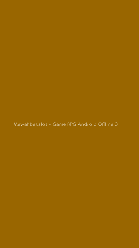 Tampilan Antarmuka Aplikasi Mewahbetslot - Game RPG Android Offline - 3