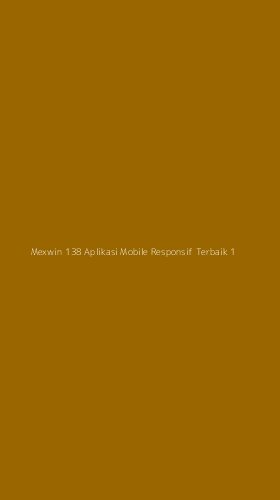 Tampilan Antarmuka Aplikasi Mexwin 138 Aplikasi Mobile Responsif Terbaik - 1