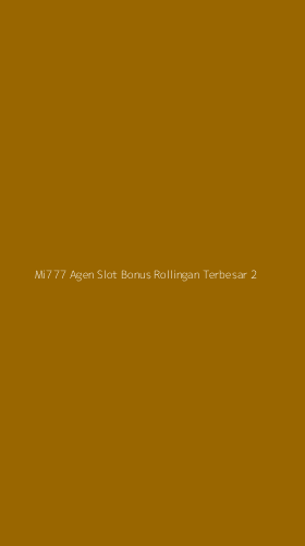 Tampilan Antarmuka Aplikasi Mi777 Agen Slot Bonus Rollingan Terbesar - 2