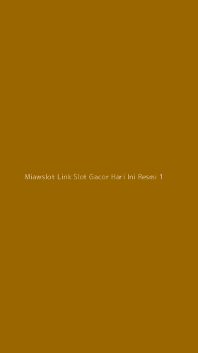 Tampilan Antarmuka Aplikasi Miawslot Link Slot Gacor Hari Ini Resmi - 1