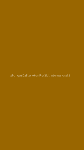 Tampilan Antarmuka Aplikasi Michigan Daftar Akun Pro Slot Internasional - 3