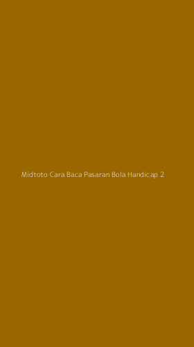 Tampilan Antarmuka Aplikasi Midtoto Cara Baca Pasaran Bola Handicap - 2