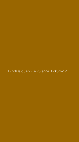 Tampilan Antarmuka Aplikasi Migo88slot Aplikasi Scanner Dokumen - 4