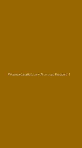 Tampilan Antarmuka Aplikasi Mikatoto Cara Recovery Akun Lupa Password - 1